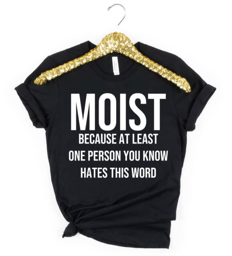 Moist!