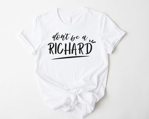 Don’t Be A Richard