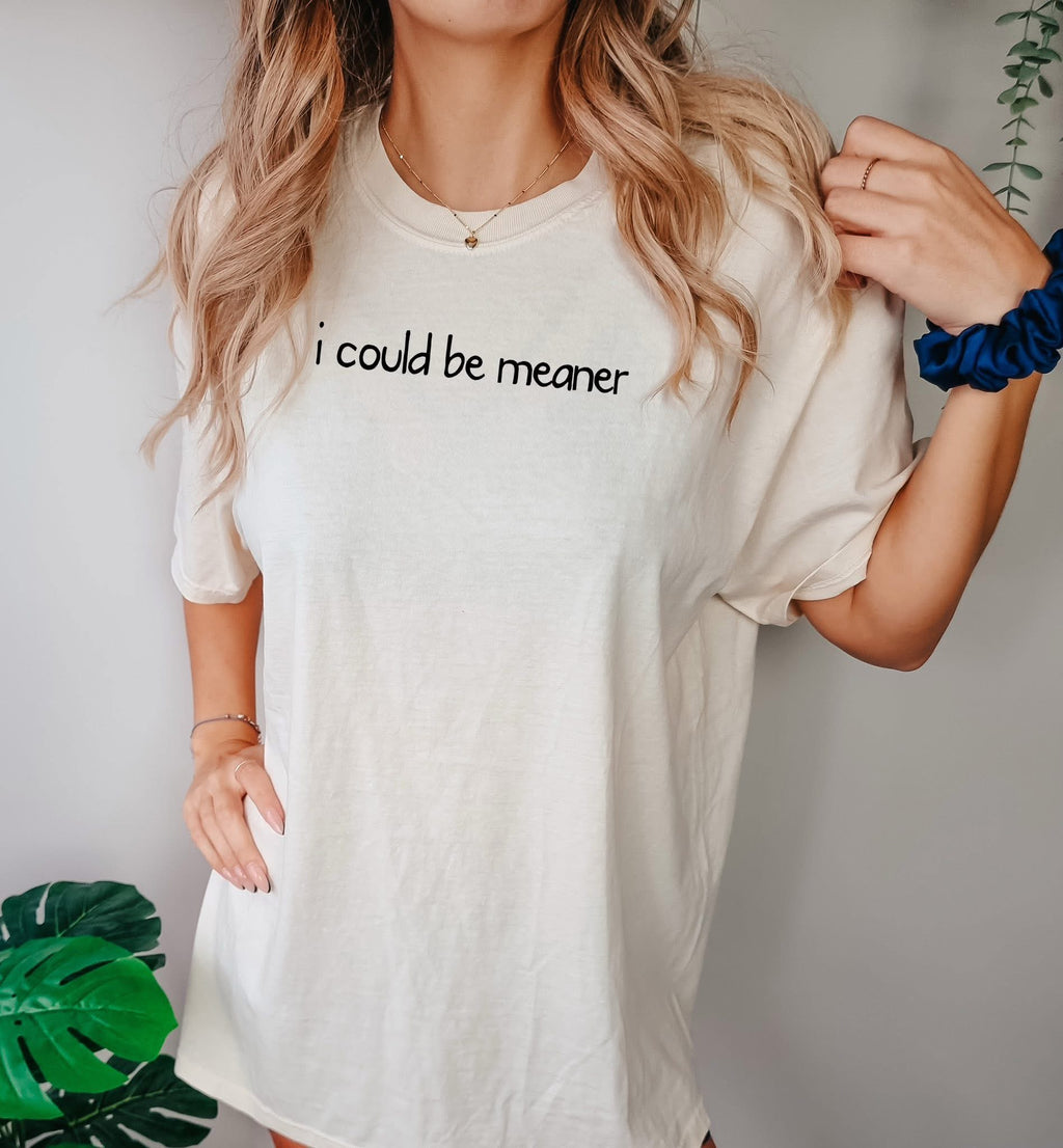 I Could Be Meaner