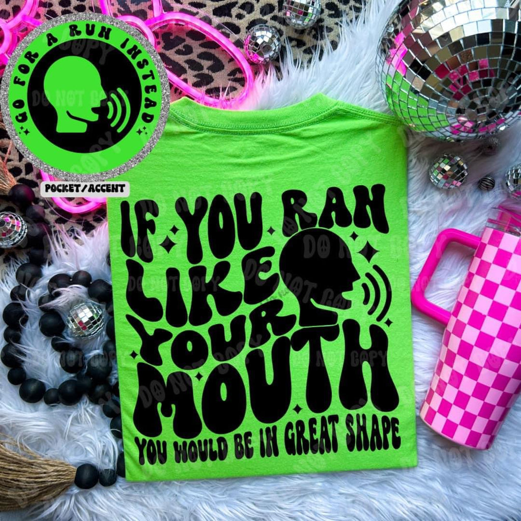 If You Ran Like Your Mouth!