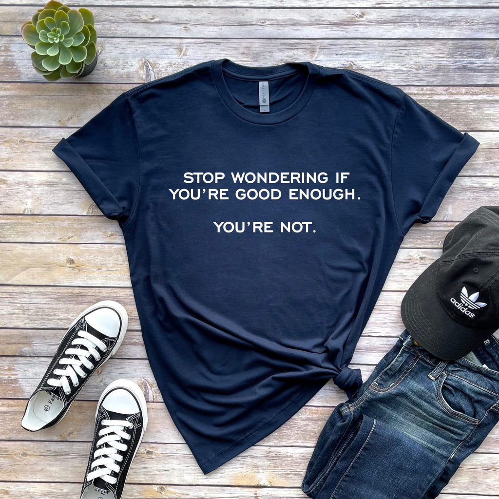 You’re Not Good Enough