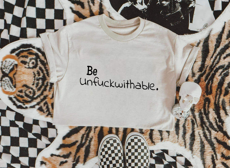 Be Unfuckwithable!