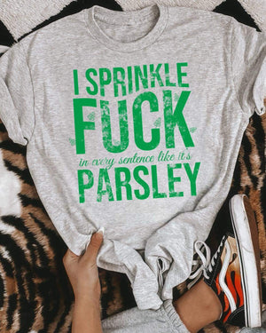 I Sprinkle Fuck Like It's Parsley