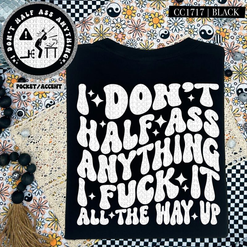 I Don’t Half Ass Anything