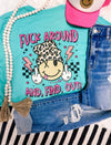 Fuck Around & Find Out!