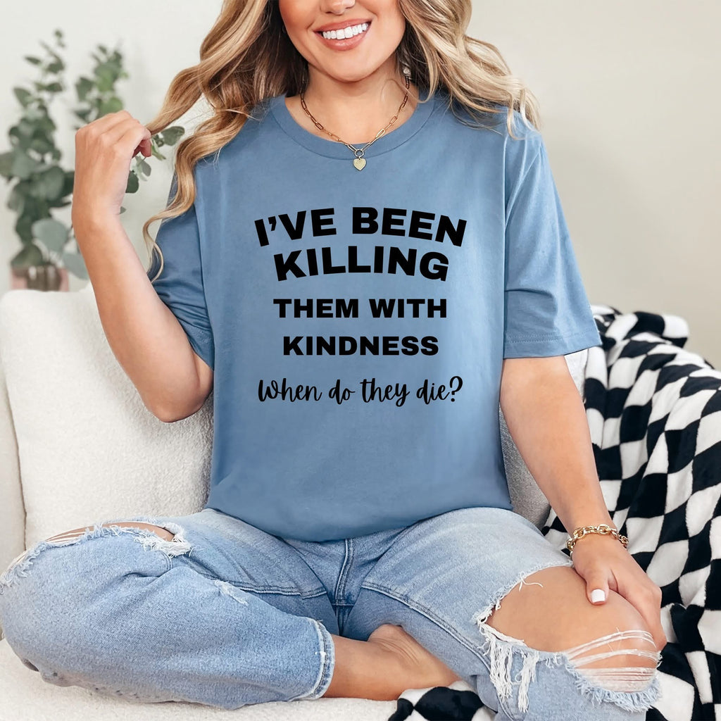 Killing Them With Kindness
