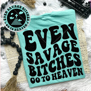 Savage Bitches Go To Heaven