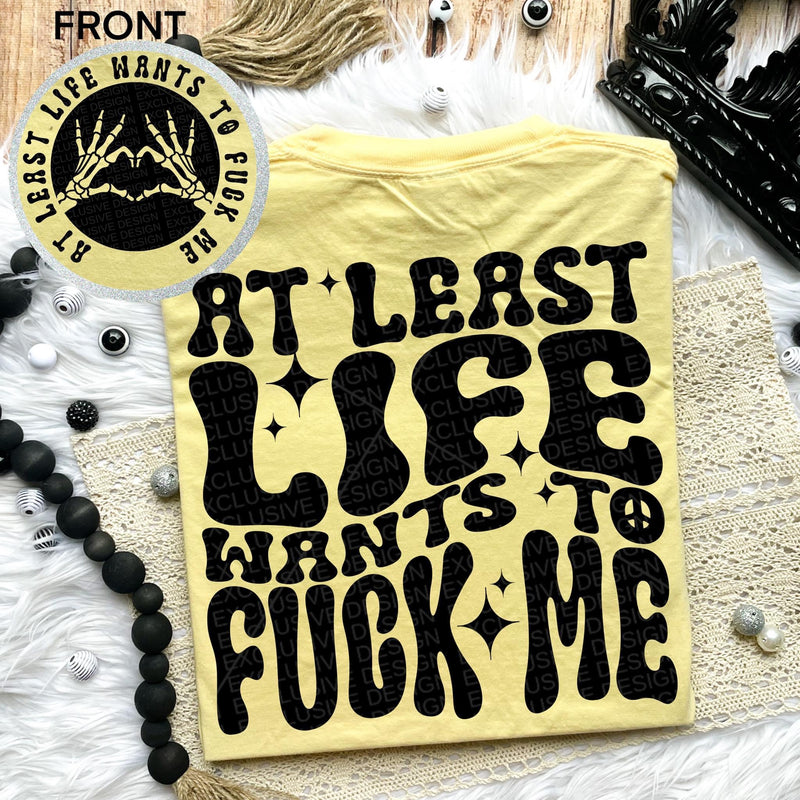 At Least Life Wants To!