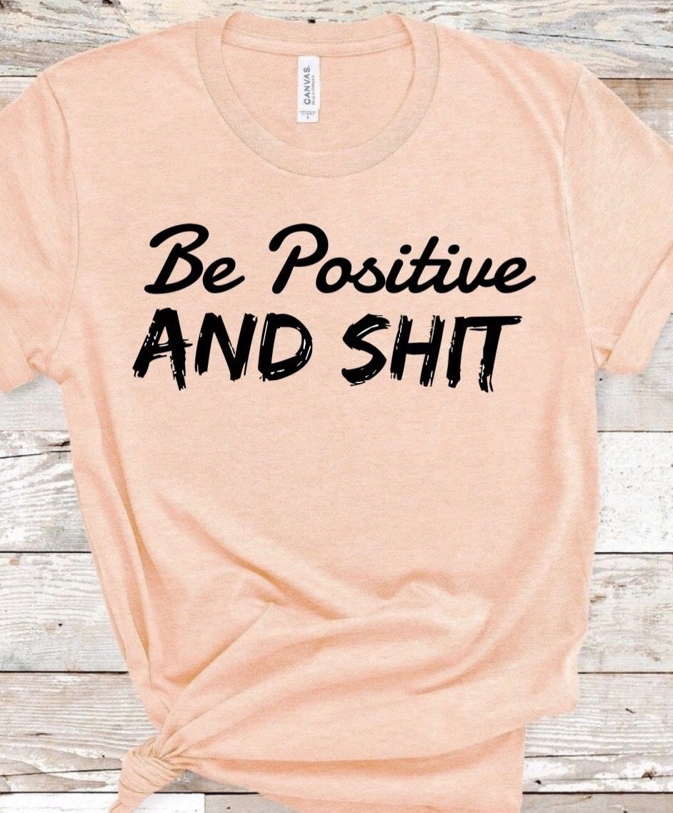 Be Positive And Sh*t