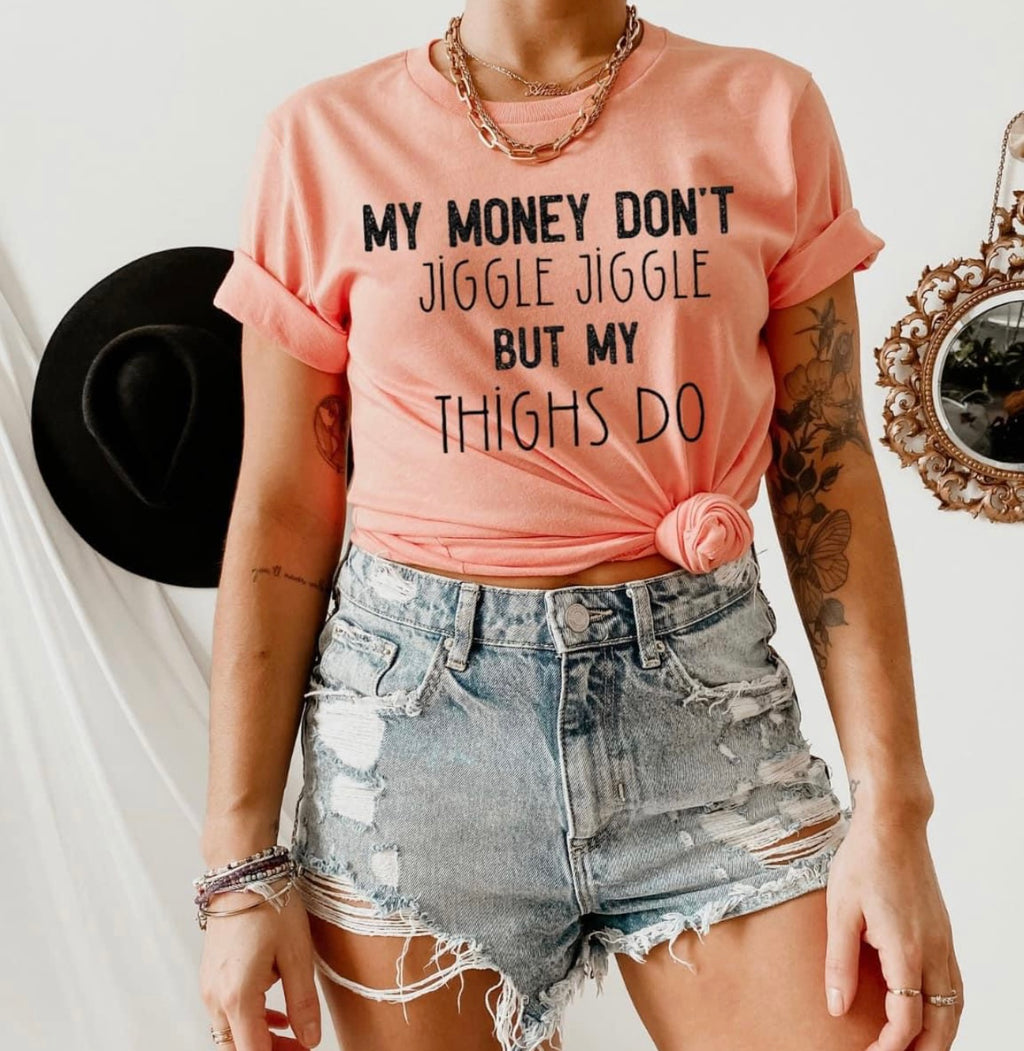 My Money Don’t Jiggle Jiggle