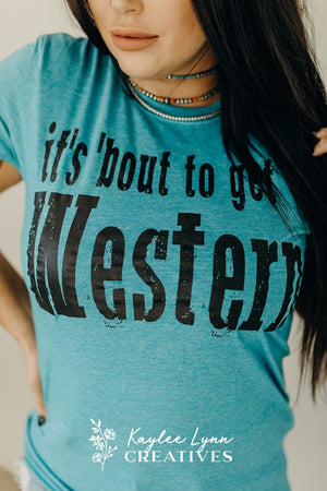 It's Bout To Get Western